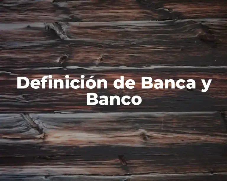 Definición de Banca y Banco