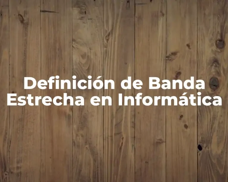 Definición de Banda Estrecha en Informática