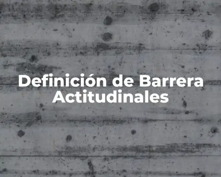 Definición de Barrera Actitudinales