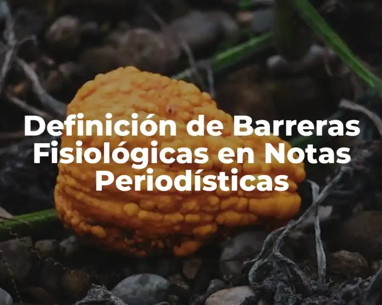 Definición de Barreras Fisiológicas en Notas Periodísticas