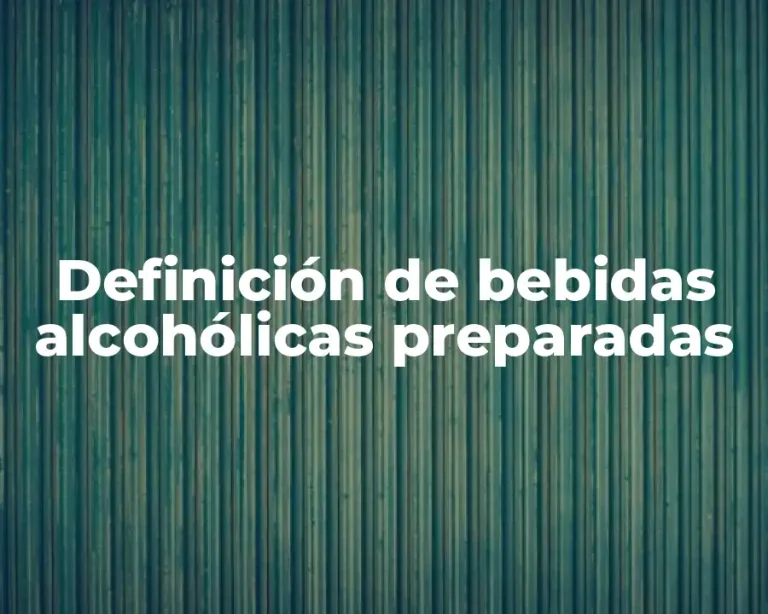 Definición de bebidas alcohólicas preparadas
