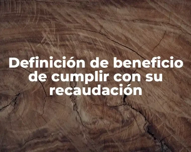 Definición de beneficio de cumplir con su recaudación