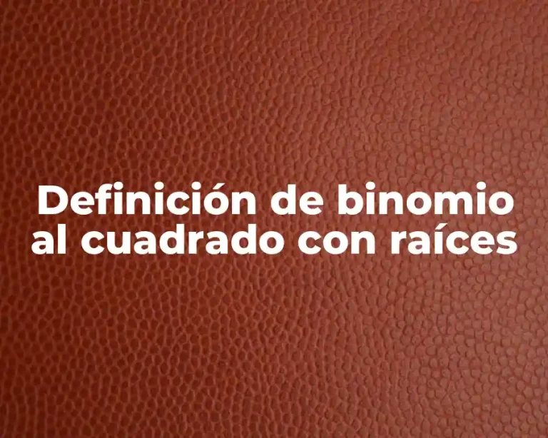 Definición de binomio al cuadrado con raíces