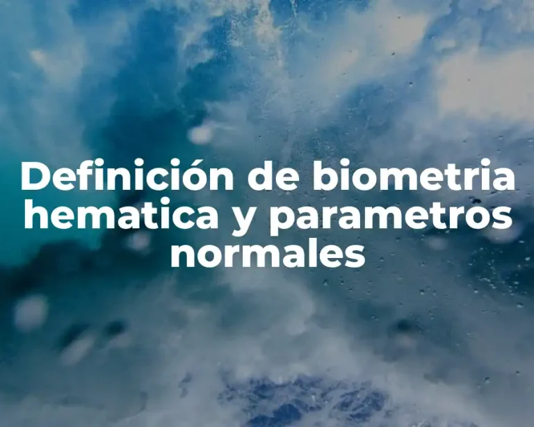 Definición de biometria hematica y parametros normales