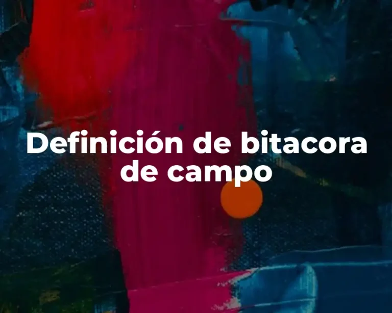 Definición de bitacora de campo