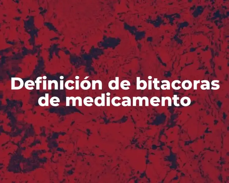 Definición de bitacoras de medicamento