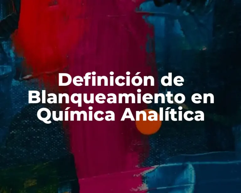 Definición de Blanqueamiento en Química Analítica