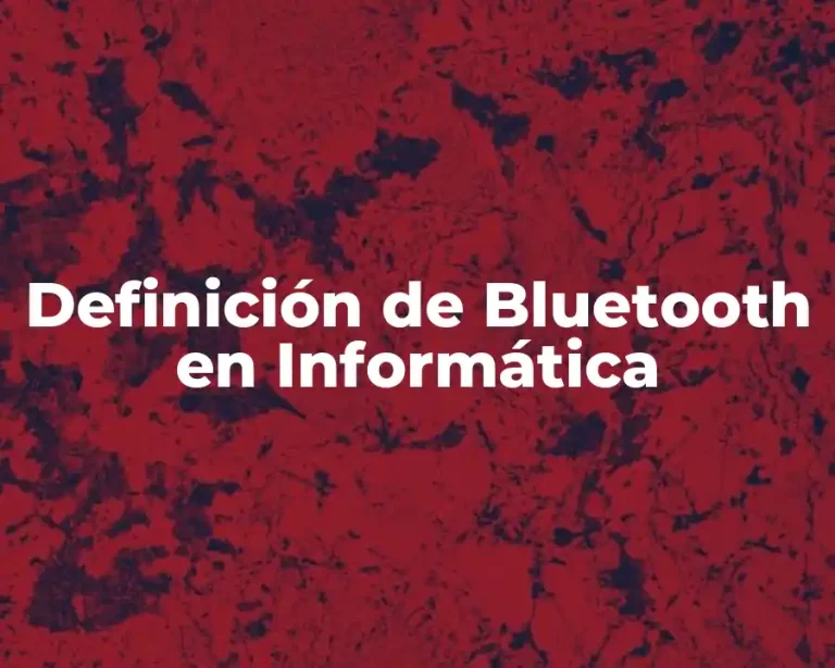 Definición de Bluetooth en Informática