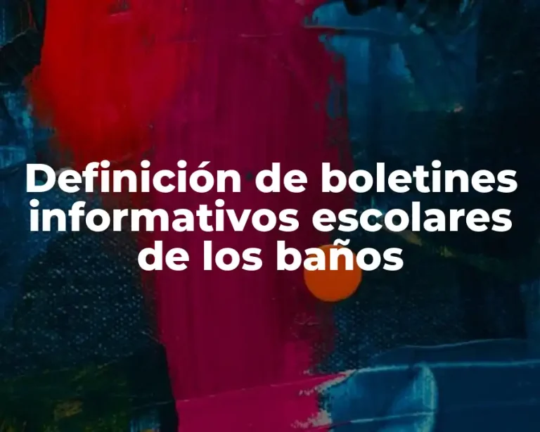 Definición de boletines informativos escolares de los baños