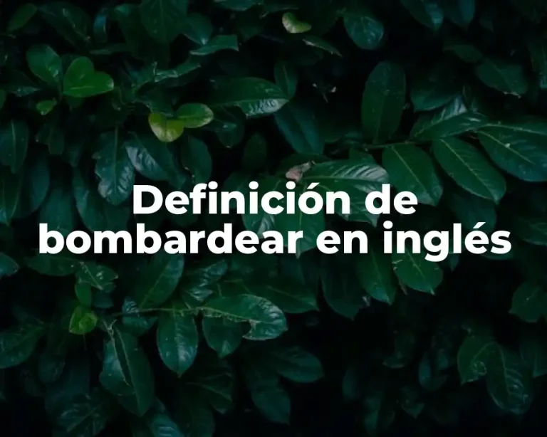 Definición de bombardear en inglés