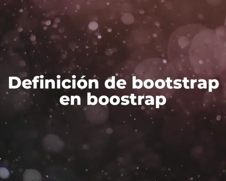 Definición de bootstrap en boostrap