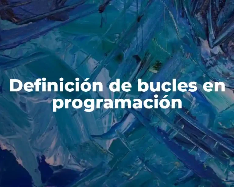 Definición de bucles en programación