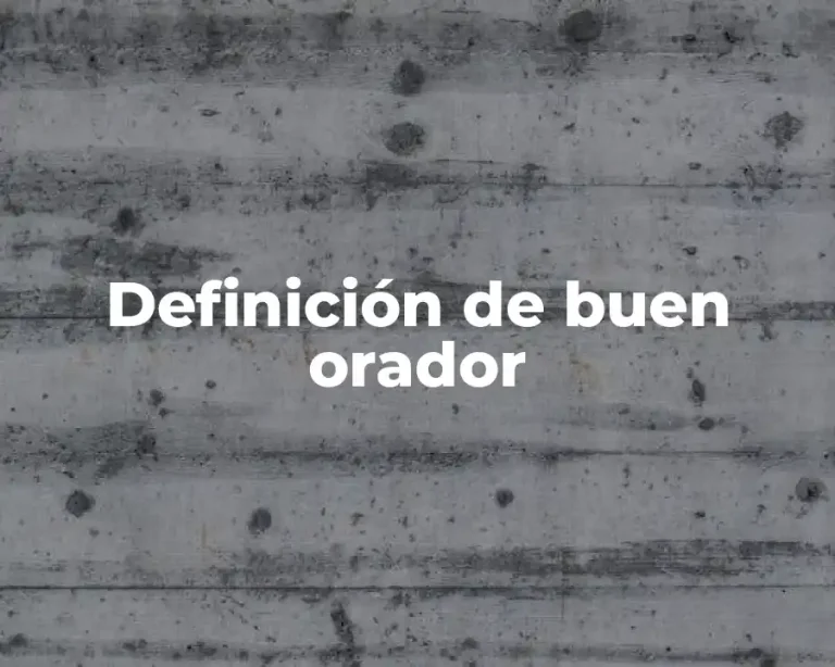Definición de buen orador