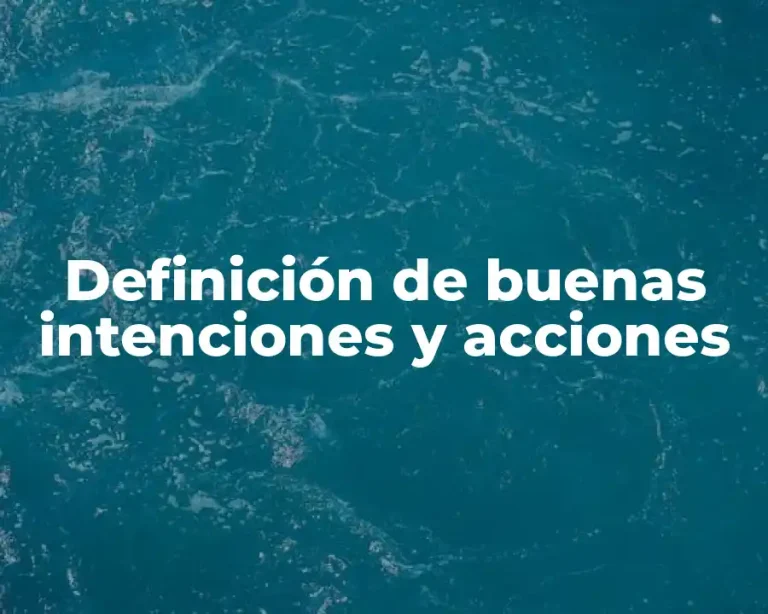 Definición de buenas intenciones y acciones