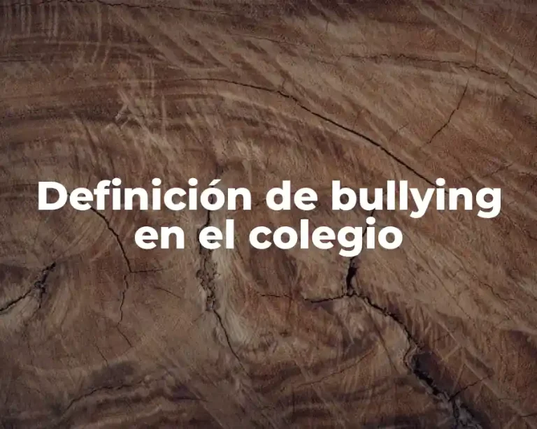 Definición de bullying en el colegio