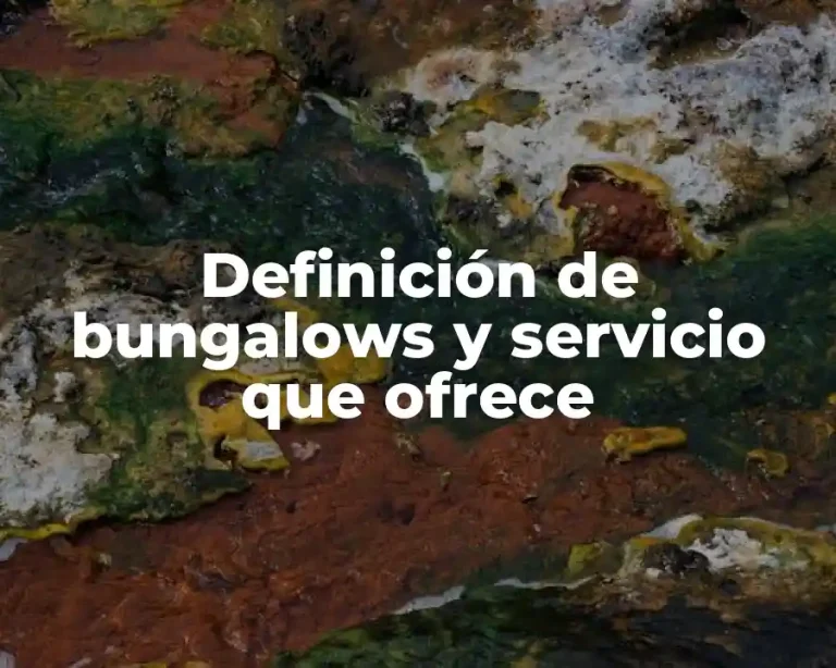 Definición de bungalows y servicio que ofrece