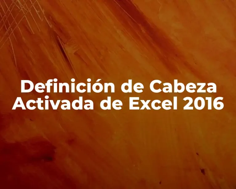 Definición de Cabeza Activada de Excel 2016