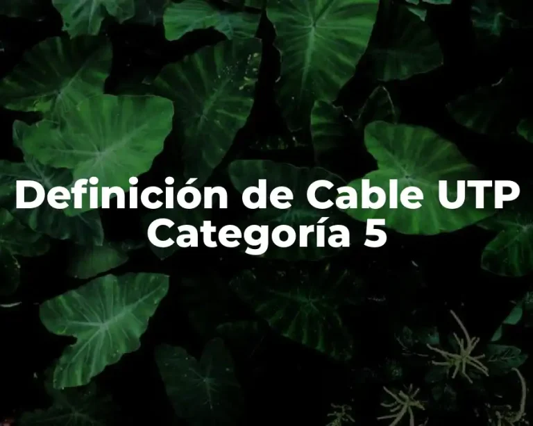 Definición de Cable UTP Categoría 5