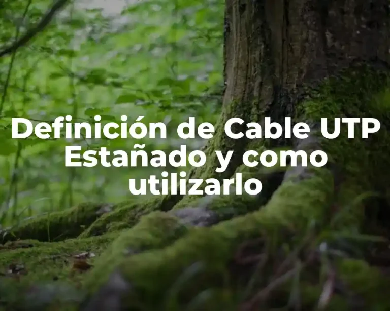 Definición de Cable UTP Estañado y como utilizarlo