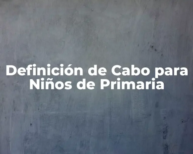 Definición de Cabo para Niños de Primaria