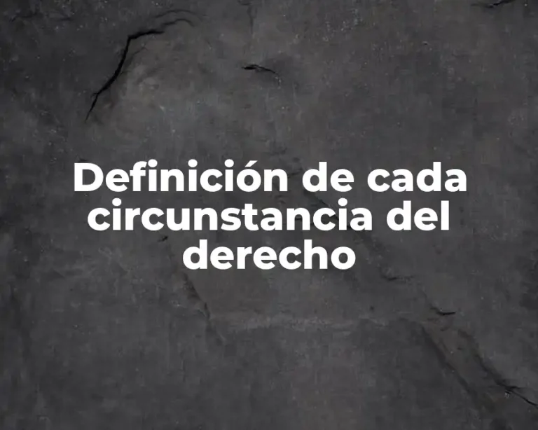 Definición de cada circunstancia del derecho