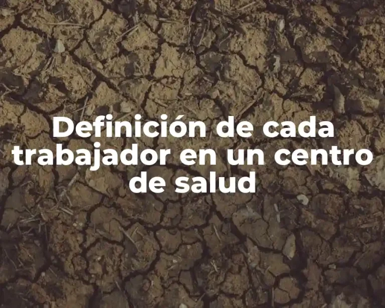 Definición de cada trabajador en un centro de salud