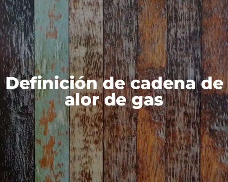 Definición de cadena de alor de gas