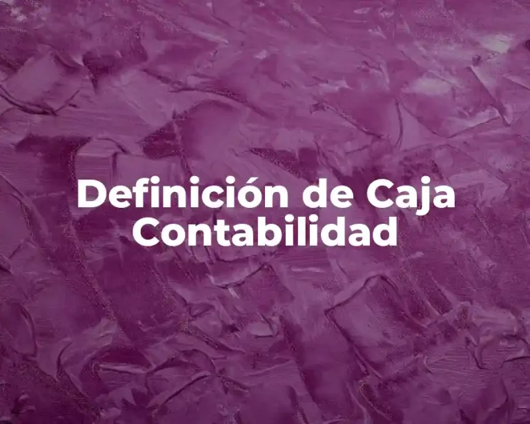 Definición de Caja Contabilidad