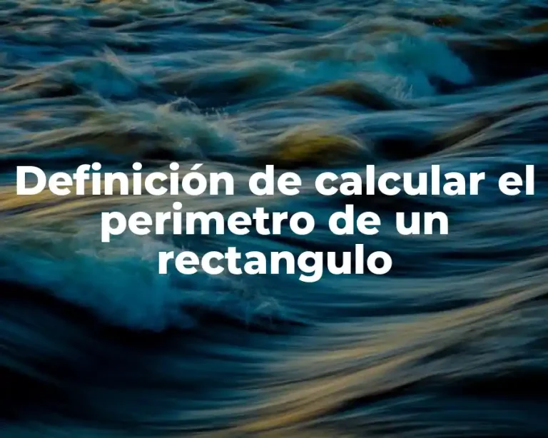Definición de calcular el perimetro de un rectangulo