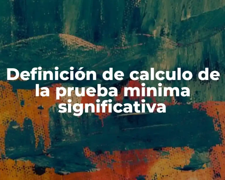 Definición de calculo de la prueba minima significativa