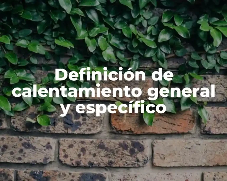 Definición de calentamiento general y específico