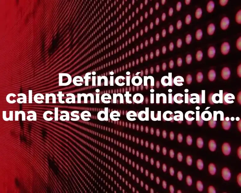 Definición de calentamiento inicial de una clase de educación física