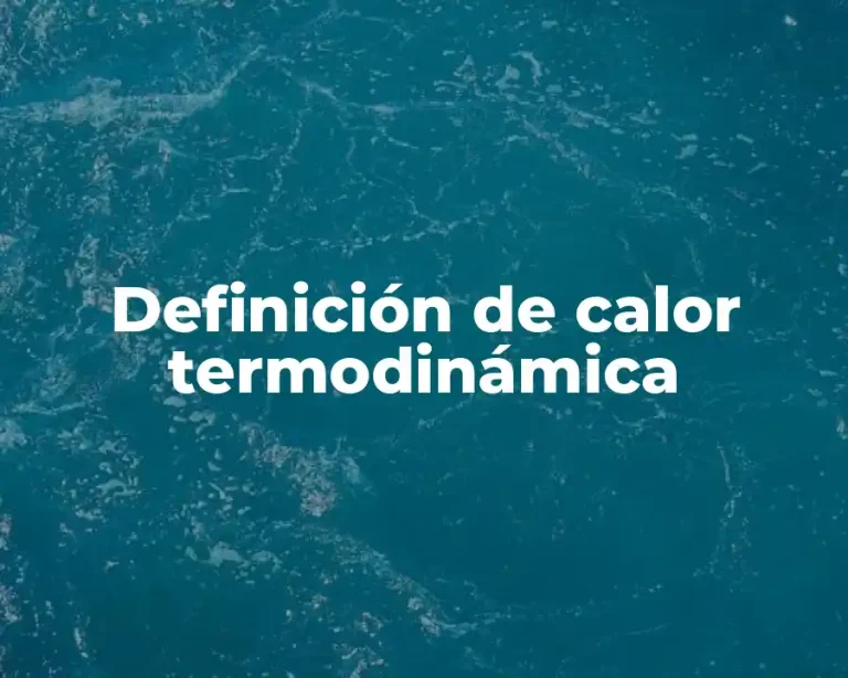 Definición de calor termodinámica