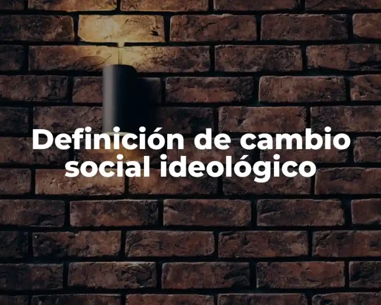 Definición de cambio social ideológico