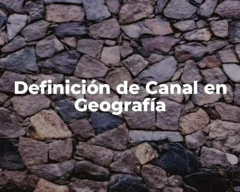 Definición de Canal en Geografía