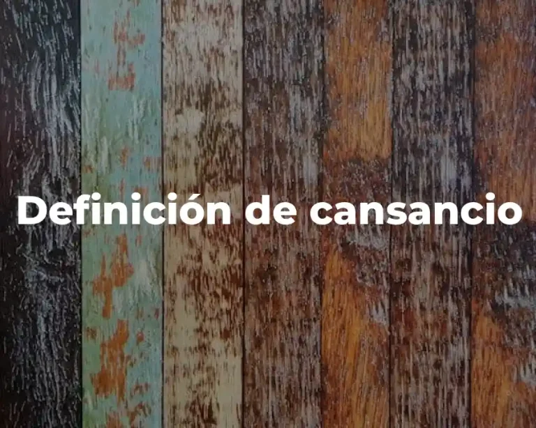 Definición de cansancio