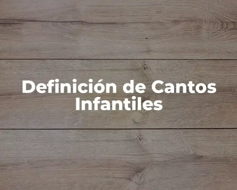 Definición de Cantos Infantiles
