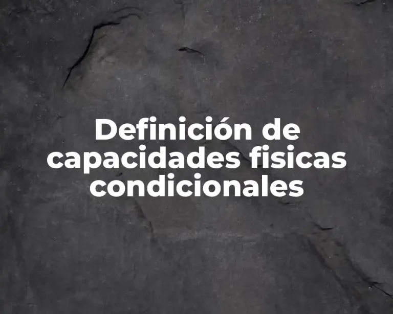 Definición de capacidades fisicas condicionales
