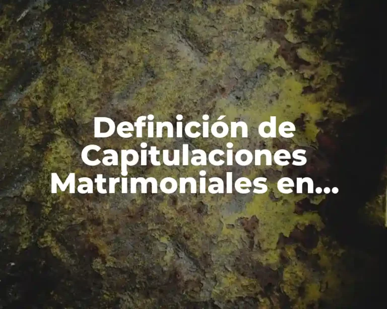 Definición de Capitulaciones Matrimoniales en México