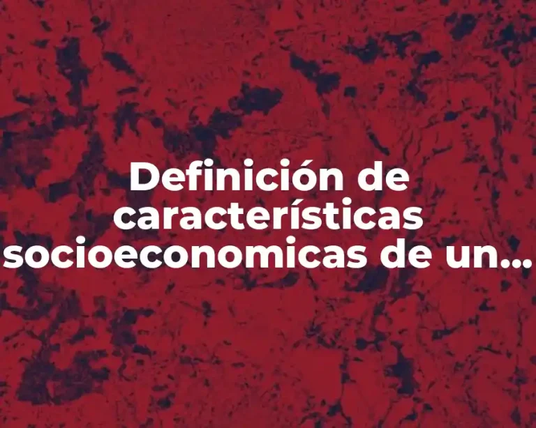 Definición de características socioeconomicas de un lugar