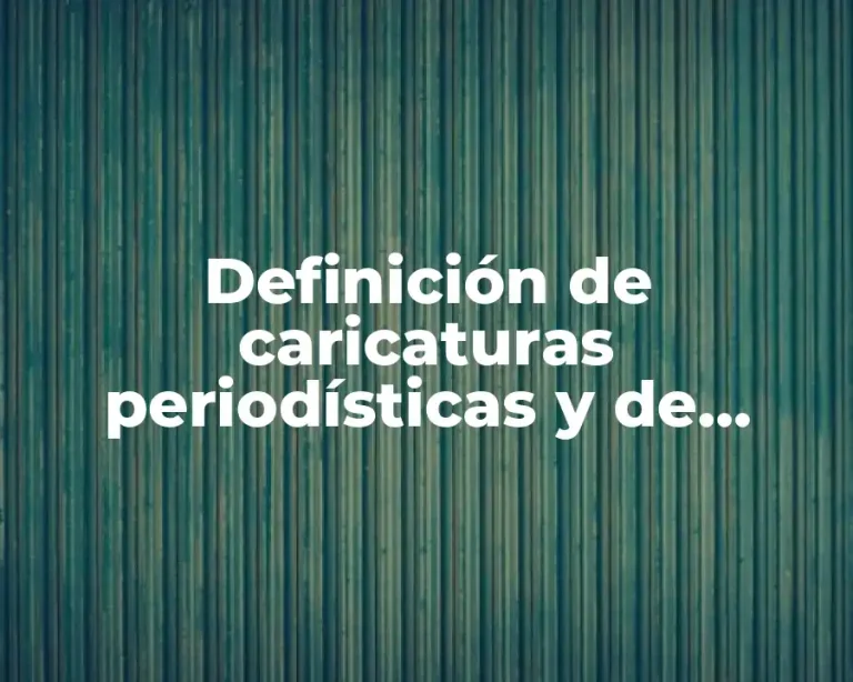 Definición de caricaturas periodísticas y de noticia