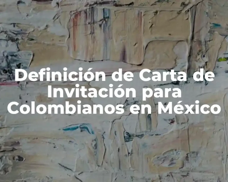 Definición de Carta de Invitación para Colombianos en México