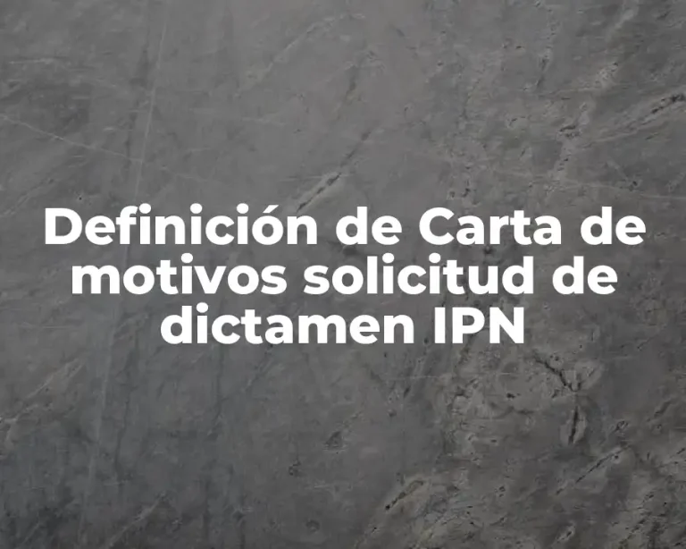 Definición de Carta de motivos solicitud de dictamen IPN