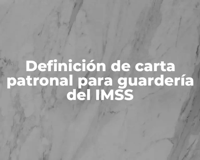 Definición de carta patronal para guardería del IMSS