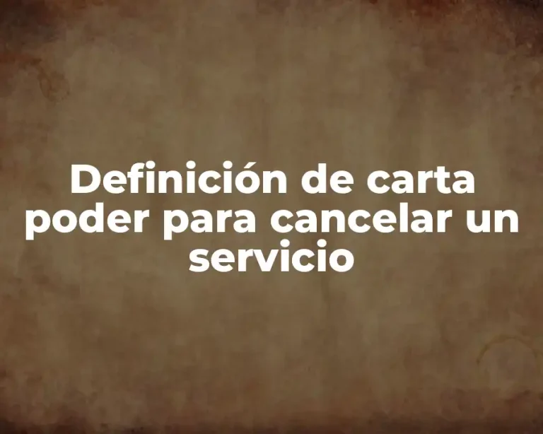 Definición de carta poder para cancelar un servicio