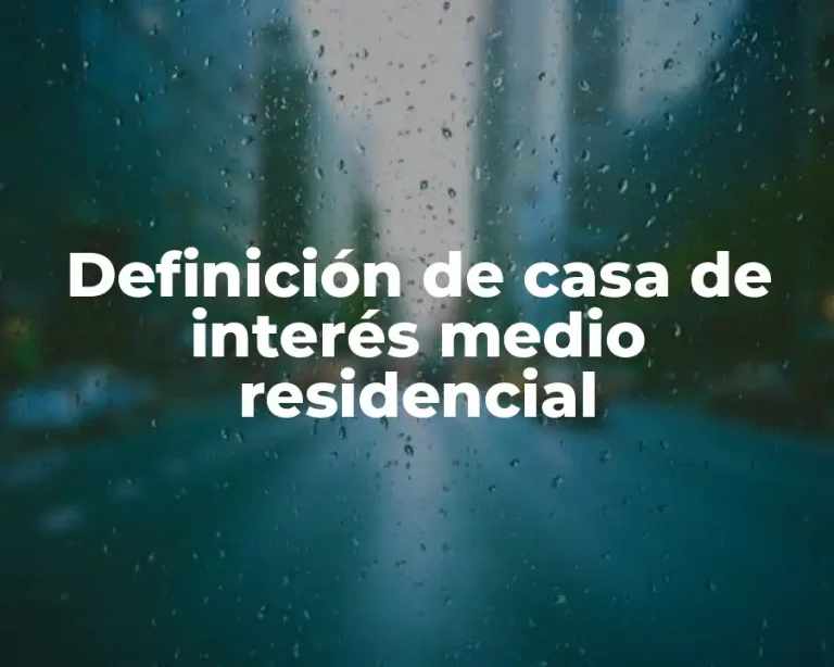 Definición de casa de interés medio residencial