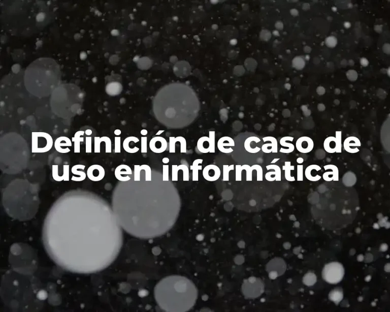 Definición de caso de uso en informática