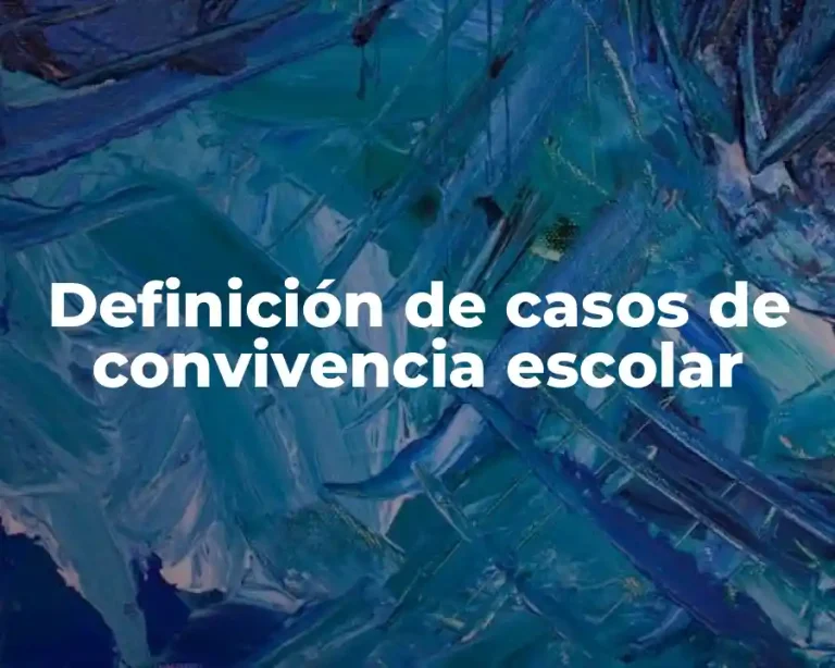 Definición de casos de convivencia escolar