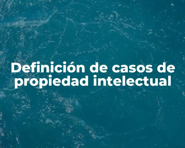 Definición de casos de propiedad intelectual