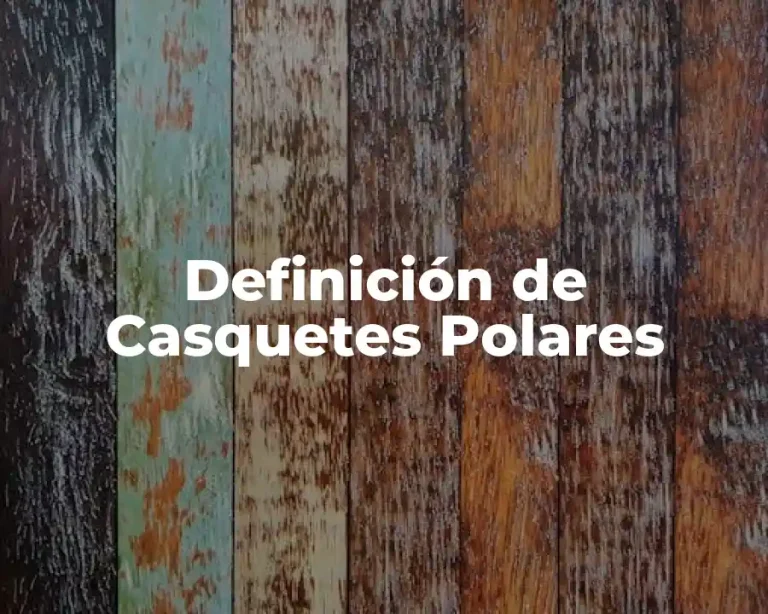 Definición de Casquetes Polares